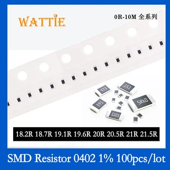 SMD резистор 0402 1% 18,2R 18,7R 19,1 R 19,6R 20R 20,5R 21R 21,5R 100 шт./лот микросхемные резисторы 1/16 Вт 1,0 мм * 0,5 мм